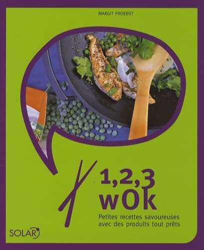 1 2 3 wok : Petites recettes savoureuses avec des produits tout prêts - Margit Proebst