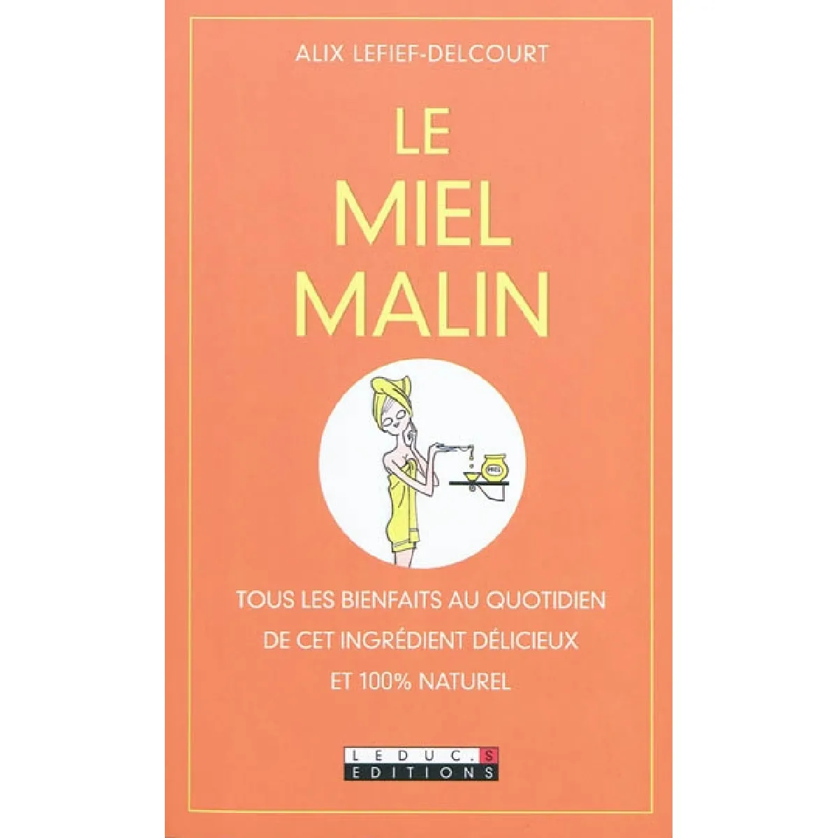 Le miel malin : tous les bienfaits au quotidien de cet ingrédient délicieux et 100 % naturel